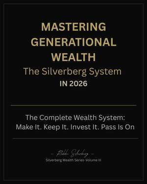 Mastering Generational Wealth In 2026 (Silverberg method)