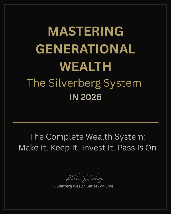 Mastering Generational Wealth In 2026 (Silverberg method)